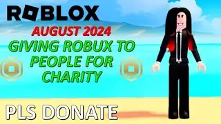 GIVING ROBUX TO PEOPLE FOR CHARITY (AUGUST 2024) - ROBLOX (PLS DONATE)