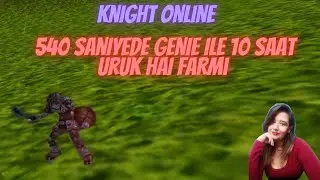540 SANİYEDE 10 SAAT URUK HAİ FARMI | Knight Online