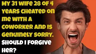 My wife of 4 years  cheated on me with a coworker, and is genuinely sorry. Should I forgive her?