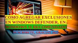 Como agregar exclusiones en windows defender,en windows 11