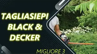 ✅ Le Migliori | Tagliasiepi Black & Decker 2023
