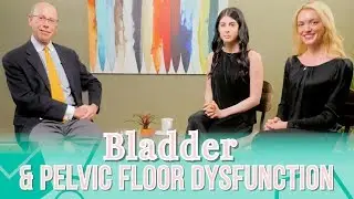 The Relationship Between Bladder Dysfunction & Pelvic Floor Dysfunction