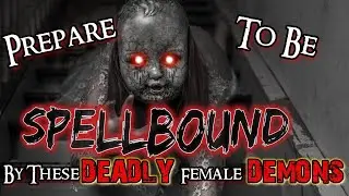 Prepare to be SPELLBOUND by these DEADLY Female DEMONS!