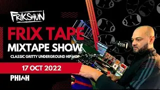 FRIX TAPE MIXTAPE SHOW | 17 OCT 22 | CLASSIC UNDERGROUND HIP HOP