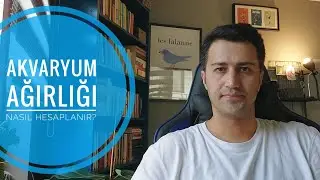 Akvaryum Ağırlığı Nasıl Hesaplanır?