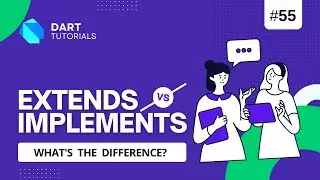 Dart extends and implements - What's the Difference? | Dart Tutorial #56