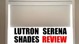 Lutron Serena Shades Review!