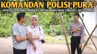 KOMANDAN POLISI PURA2 DIPECAT SAAT AWAL MENIKAH UNTUK MENGETAHUI TINGKAH LAKU ISTRINYA