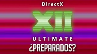 ¡Así se verifica que tu PC esté lista para DX12 Ultimate y DirectStorage!