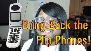 Bring Back the Flip Phones!