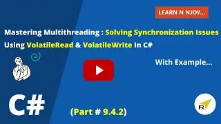 Mastering Multithreading(Part-9.4.2):Sync Fix using C# VolatileRead & VolatileWrite| Learn N Njoy...