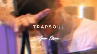 Trapsoul - You are Mine - Bryson Tiller
