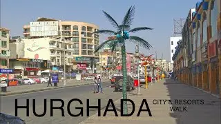 HURGHADA CITY & RESORTS WALK - EGYPT