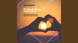 Franz Schubert: Schwanengesang, D. 957: IV. Ständchen (Serenade) (Arr. for Piano Solo by Franz...