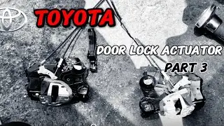 Toyota Door Locks (Electrical issues) DC motor replacement (Part3)