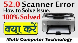 hp1108,1007,1106 52 0 Scanner Error issue how to solved 100% by MCT TECH
