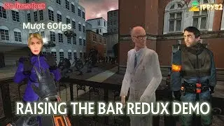 Half-Life 2: Raising The Bar: Redux Full Demo - CITY 17 BẢN BETA [4K]