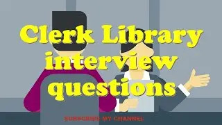 Clerk Library interview questions