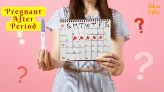 How Soon Can You Get Pregnant After a Period? How Many Days Can You Get Pregnant After Your Period?