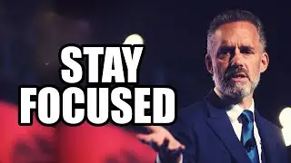 YOU MUST STAY FOCUSED - Jordan Peterson (Best Motivational Speech)