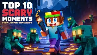 Top 10 Scary moments from Johnny Minecraft