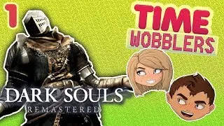 DARK SOULS: REMASTERED - ЧАСТЬ #1: Первый Раз | Time Wobblers