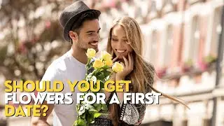 Should You Get Your Date Flowers On A First Date?