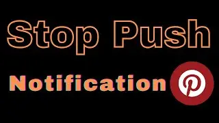 How to stop push notifications for pinterest app?