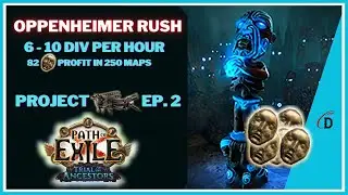 6-10 DIV PER HOUR - OPPENHEIMER RUSH IS INSANE - Project Mageblood Ep.2 - PoE Trial of the Ancestors