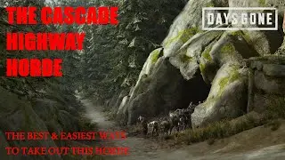 Days Gone - THE CASCADE HIGHWAY HORDE, The Best & Easiest Ways To Take Out This Horde.
