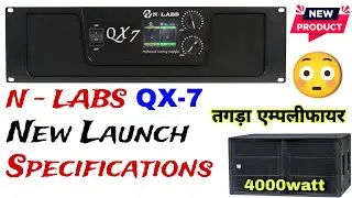 N Labs New Launch QX-7 Review And Specifications Full Details | N Labs New Amplifier 8000watt Price