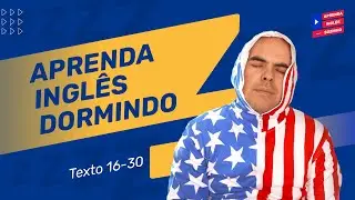 Aprenda Inglês dormindo 150 Textos em Inglês 16-30 - Aprender inglês Cientificamente comprovado