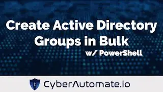 8. Create Active Directory Groups in Bulk from a CSV w/ PowerShell