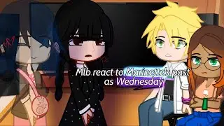 Mlb react to Marinette's past as Wednesday (GACHATRILLER) (GACHAMYSTERY) (Part 1)