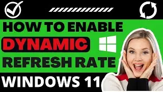 How to Enable Dynamic Refresh Rate on Windows 11
