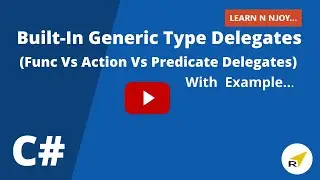 Built-in Generic Type Delegates in C# | Func Vs Action Vs Predicate Delegates | Learn N Njoy