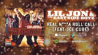 Lil Jon & The East Side Boyz - Real N***a Roll Call (feat. Ice Cube) (Official Audio)