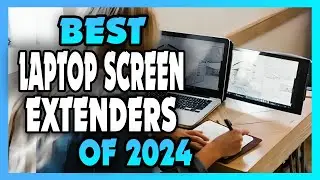 Best Laptop Screen Extender Monitors of 2024! [YOU CAN BUY TODAY]