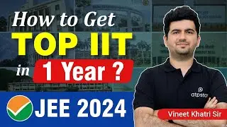Class 11 wasted ? How to Crack IIT JEE 2024 in 1 Year | Best Strategy & Roadmap by Vineet Khatri Sir