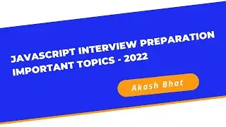 Javascript Interview Preparation Important Topics - 2022