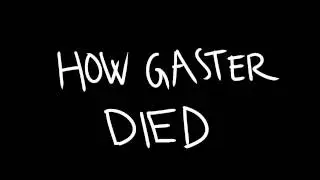 HOW GASTER DIED 100%TRUE №3