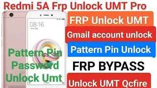 Redmi 5A Gmail Account Unlock Umt Pro ll Redmi 5A Frp Unlock UMT ll Redmi 5A Frp bypass UMT Pro