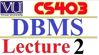 CS403 DBMS Lecture 2