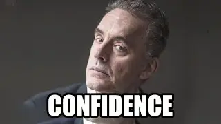 CONFIDENCE  - Jordan Peterson (Best Motivational Speech)