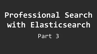 Professional Search with C# and Elasticsearch (Part 3)