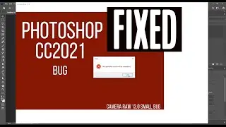 FIXED Adobe Photoshop CC2021 Bug | v 22.0 | Fixed in Camera Raw 13.0.2