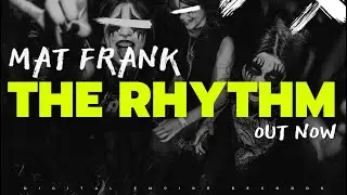 Mat Frank - The Rhythm [OUT NOW]