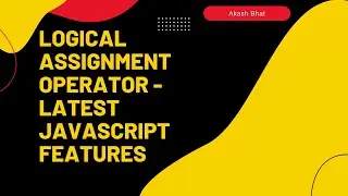Logical assignment Operator - Latest JavaScript features - 2022