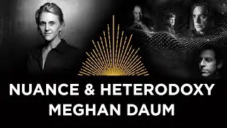 Nuance & Heterodoxy, Meghan Daum