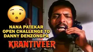 नाना पाटेकर ने डैनी डेन्जोंगपा को खुली चुनौती दी | क्रांतिवीर Krantiveer Movie